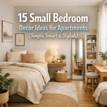 15 Small Bedroom Decor Ideas for Apartments (Simple, Smart & Stylish)
